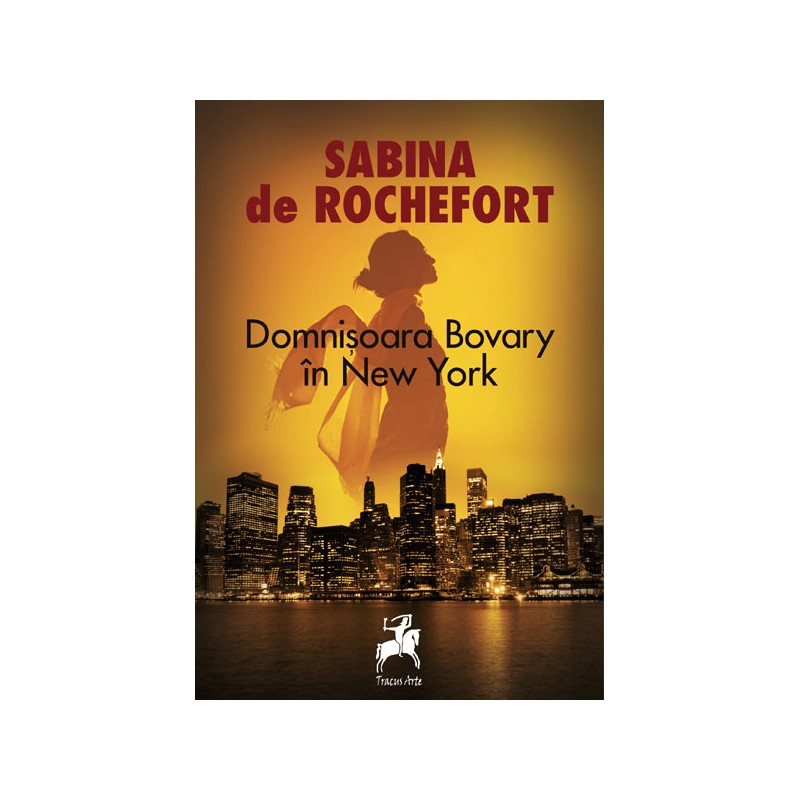 Domnisoara Bovary in New York | Sabina De Rochefort