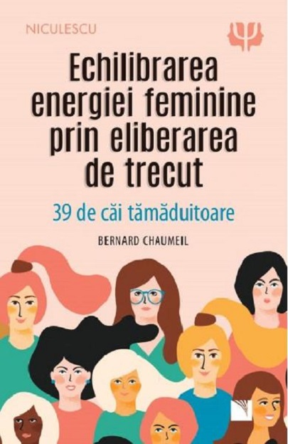 Echilibrarea energiei feminine prin eliberarea de trecut | Bernard Chaumeil