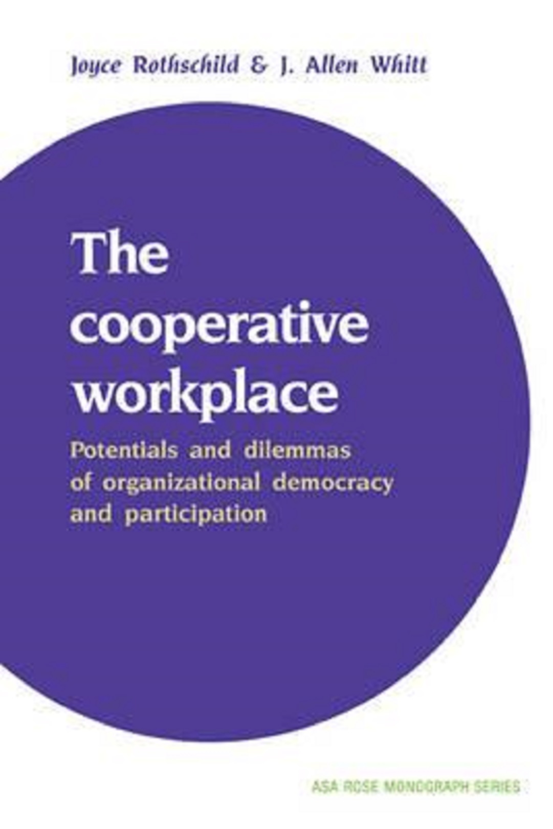 The Cooperative Workplace | Joyce Rothschild, J. Allen Whitt