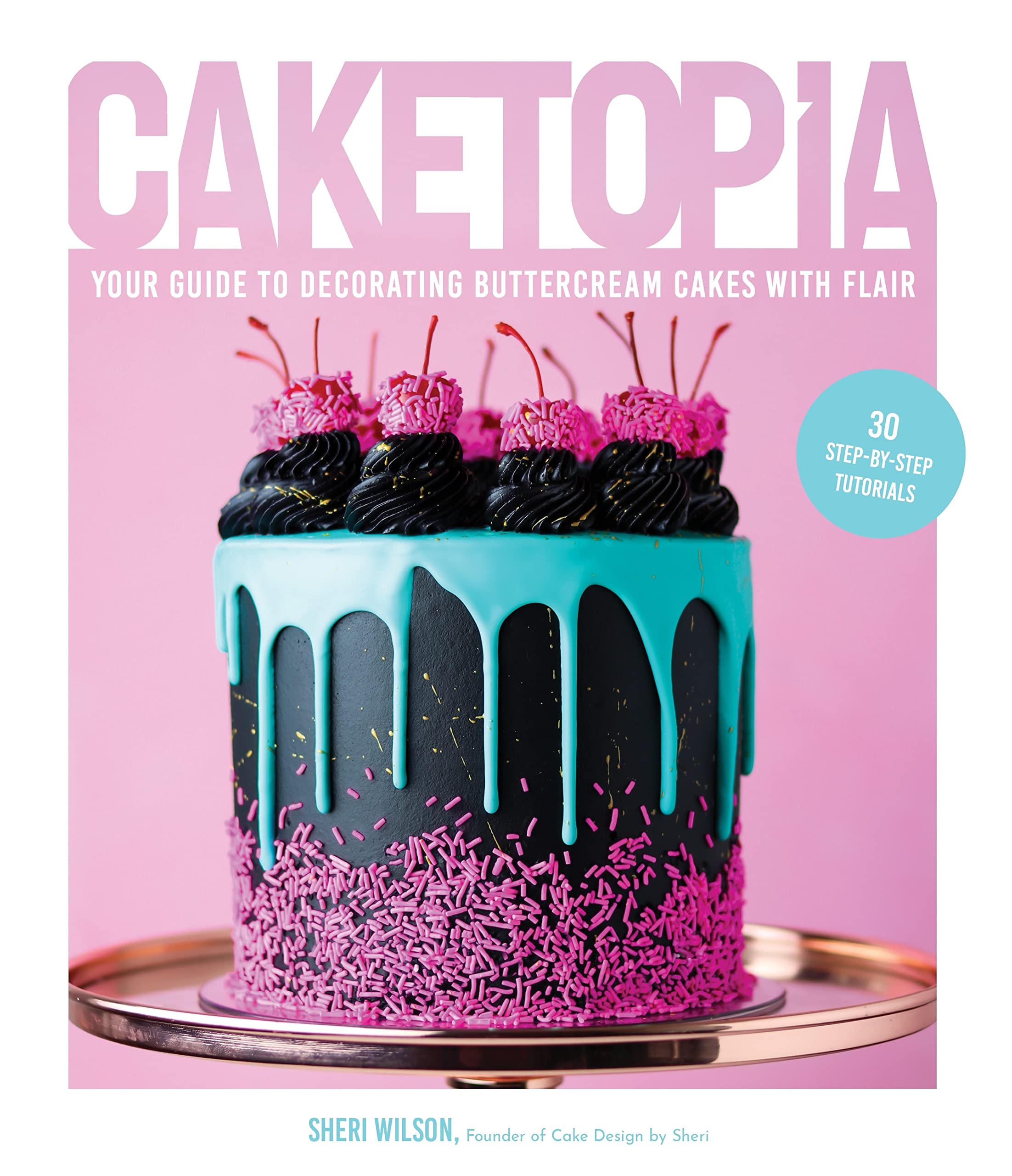 Caketopia | Sheri Wilson