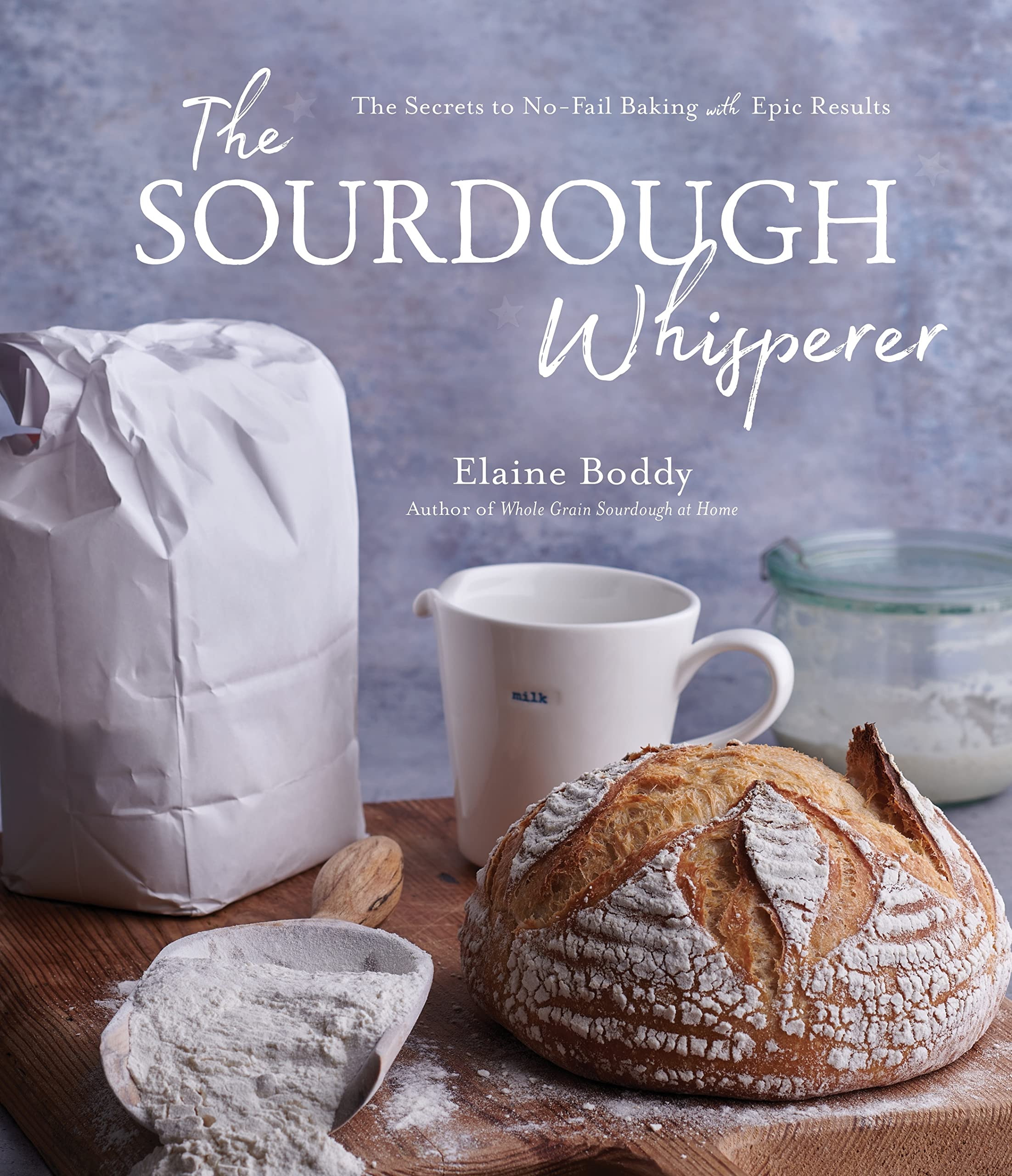 The Sourdough Whisperer | Elaine Boddy