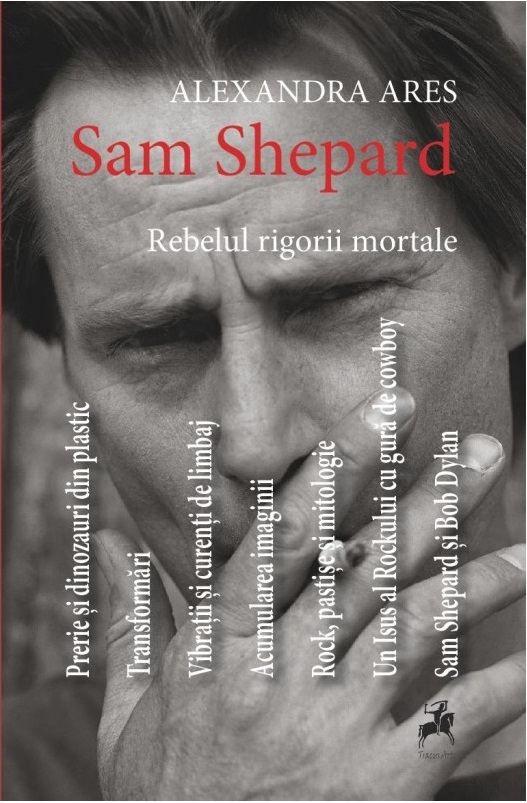 Sam Shepard: Rebelul rigorii mortale | Alexandra Ares