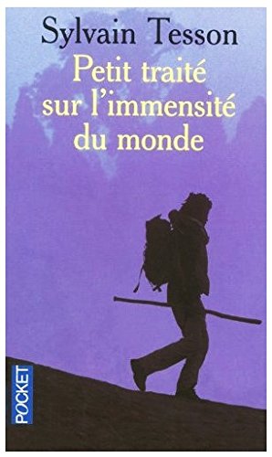 Petit Traite Sur L\'Immensite Du Monde | Sylvain Tesson