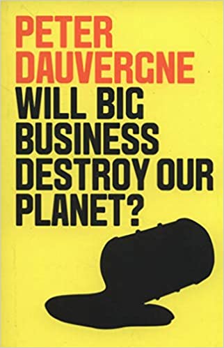Will Big Business Destroy Our Planet? | Peter Dauvergne