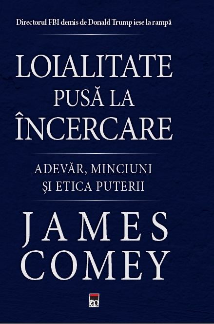 Loialitate pusa la incercare | James Comey carturesti.ro