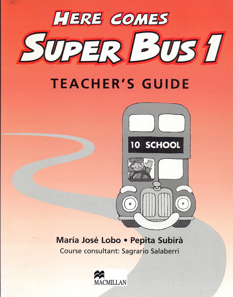 Here Comes Super Bus Level 1 Teacher\'s Guide | Maria Jose Lobo, Pepita Subira