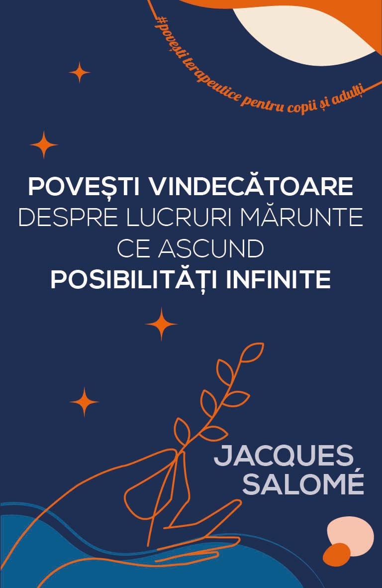 Povesti vindecatoare despre lucruri marunte ce ascund posibilitati infinite | Jacques Salome
