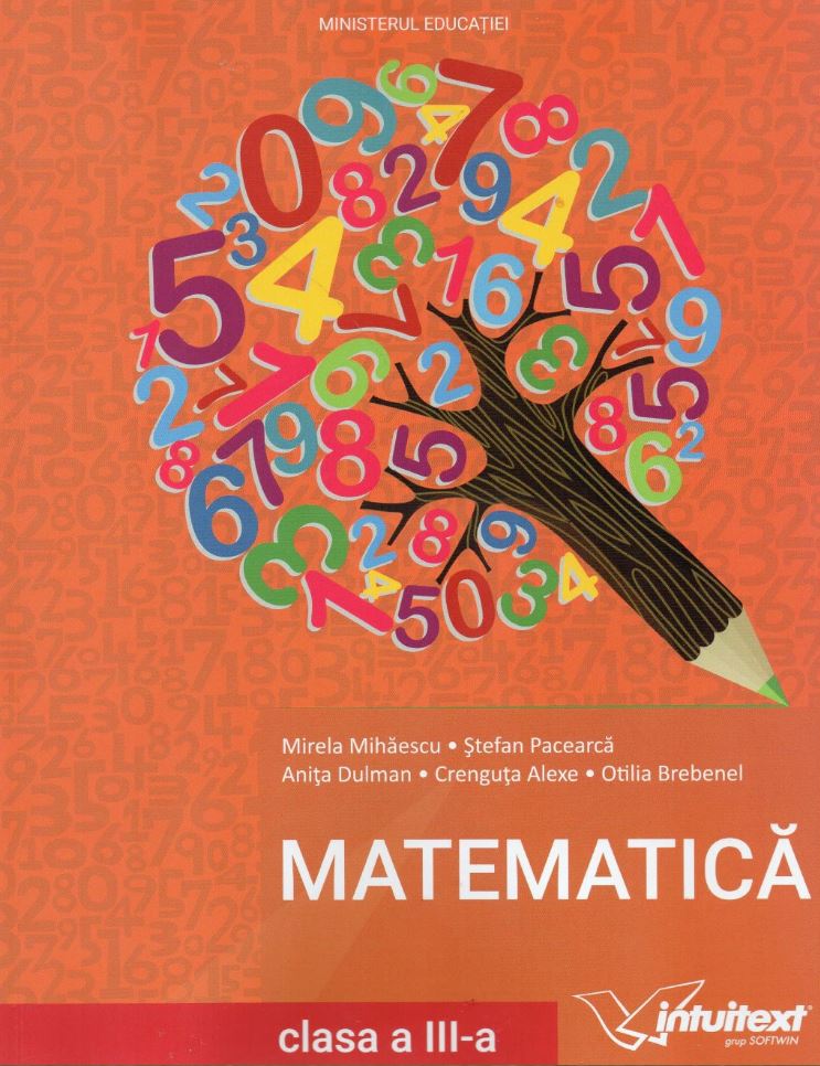 Matematica - Manual pentru clasa a III‑a | Stefan Pacearca, Mirela Mihaescu, Crenguta Alexe, Anita Dulman, Otilta Brebenel