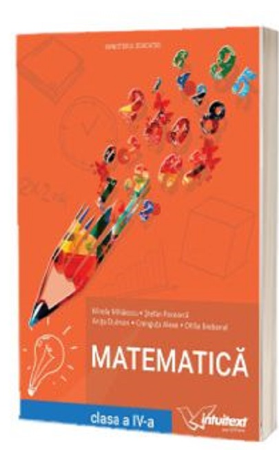 Manual - Matematica de clasa a IV-a | Mirela Mihaescu, Stefan Pacearca, Anita Dulman, Crenguta Alexe, Otilia Brebenel