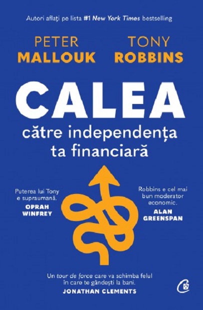 Calea catre independenta ta financiara | Peter Mallouk, Tony Robbins