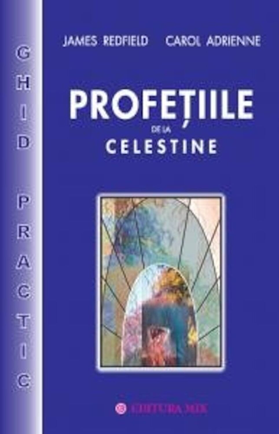 Profetiile de la Celestine. Ghid practic | James Redfield, Adrienne Carol De La Carturesti Carti Dezvoltare Personala 2023-05-27