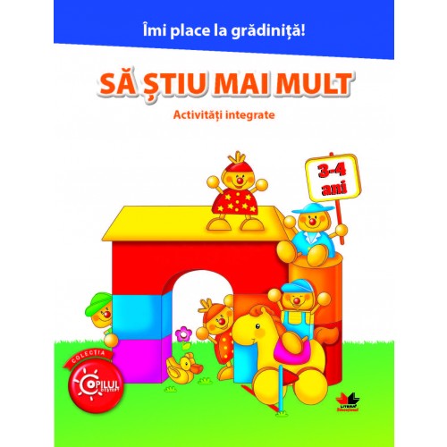 Imi place la gradinita. Sa stiu mai mult. Activitati integrate. 3-4 ani |