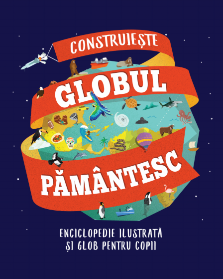 Construieste Globul Pamantesc | carturesti.ro