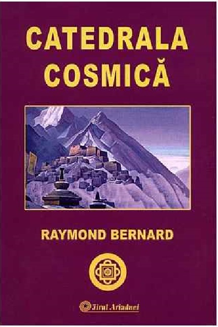 PDF Catedrala cosmica | Raymond Bernard carturesti.ro Carte