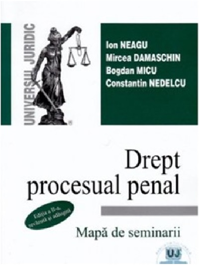 Drept procesual penal. Mapa de seminarii | Ion Neagu, Mircea Damaschin, Bogdan Micu, Constantin Nedelcu