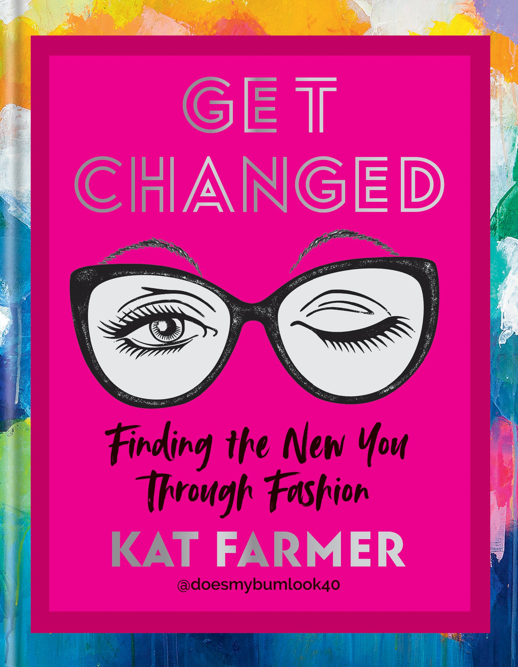 Get Changed: Finding the new you through fashion | Kat Farmer