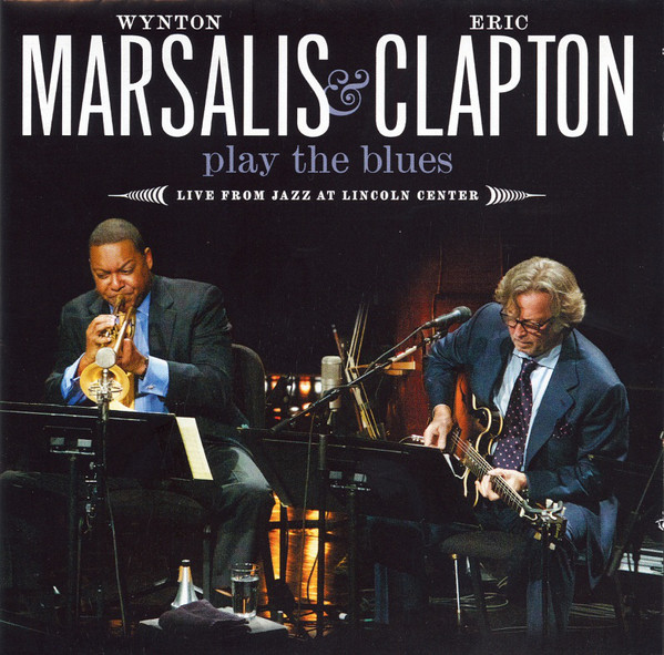 Play The Blues- Live From Jazz At Lincoln Center | Wynton Marsalis, Eric Clapton