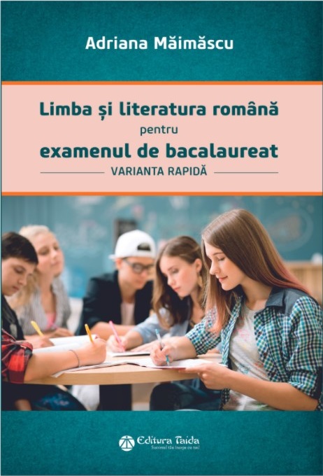 Limba si literatura romana pentru examenul de Bacalaureat | Adriana Maimascu