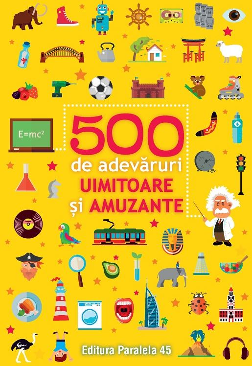 500 de adevaruri uimitoare si amuzante |