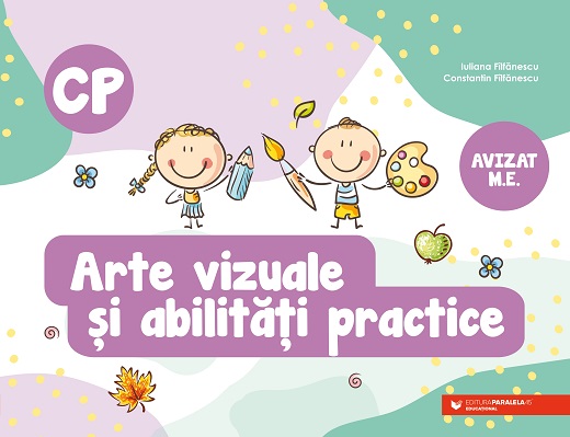 Arte vizuale si abilitati practice. Clasa pregatitoare | Constantin Filfanescu, Iuliana Filfanescu - 1 | YEO