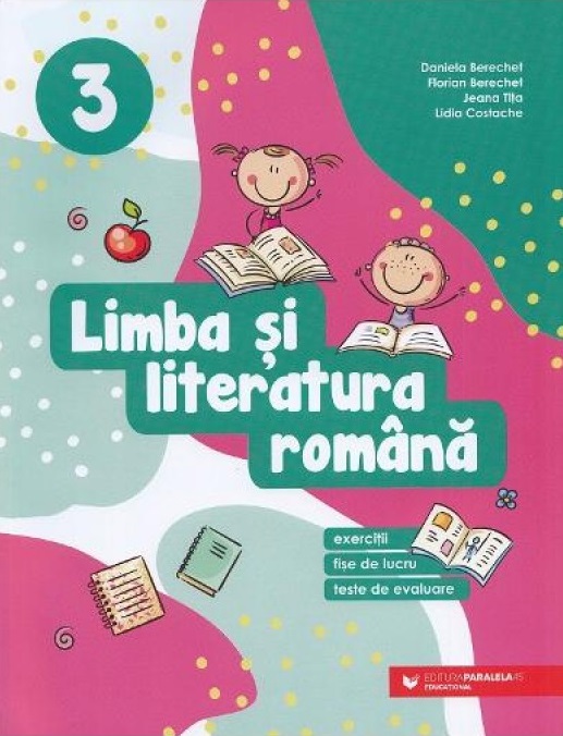 Limba si Literatura Romana - cls a III a | Daniela Berechet, Florian Berechet, Lidia Costache, Jeana Titita