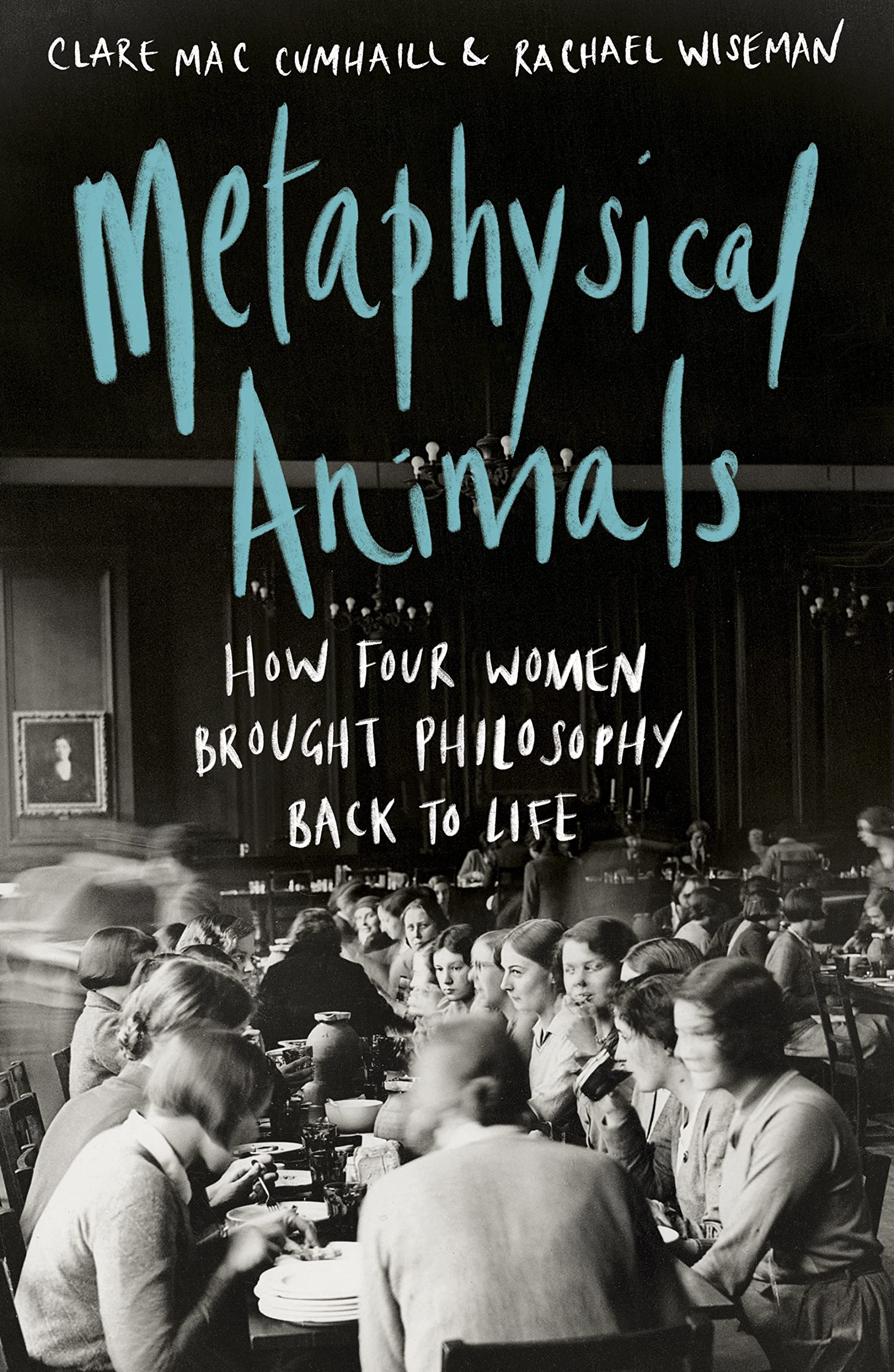 Metaphysical Animals | Clare Mac Cumhaill, Rachael Wiseman