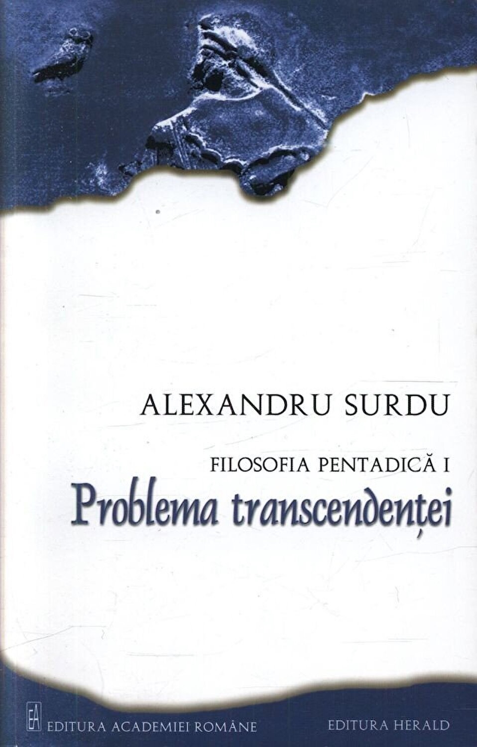 Filosofia pentadica. Volumul I – Problema transcendentei | Alexandru Surdu Alexandru 2022