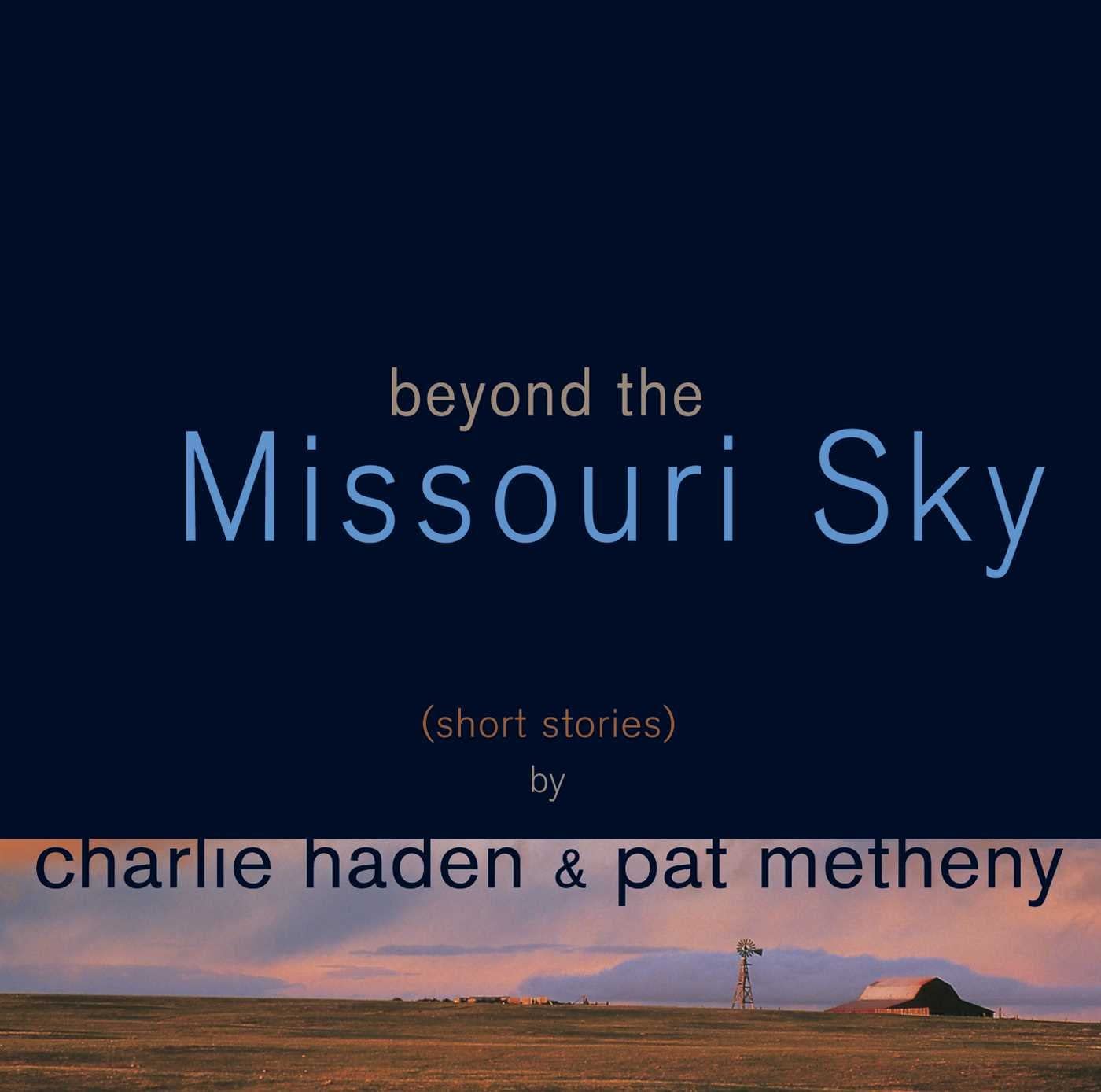 Beyond The Missouri Sky | Charlie Haden, Pat Metheny