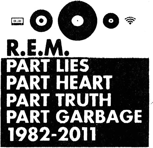 Part Lies Part Heart Part Truth Part Garbage 1982-2011 | R.E.M. 1982-2011 poza noua
