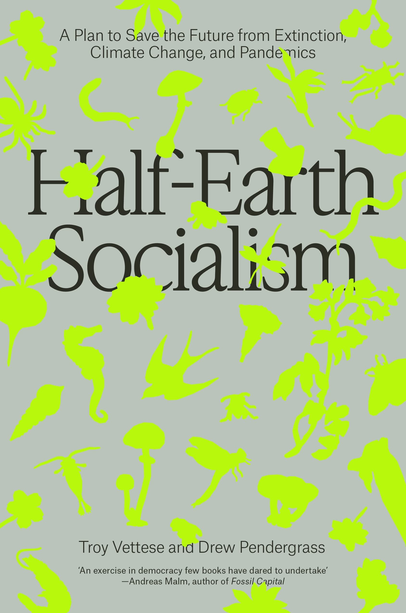 Half-Earth Socialism | Troy Vettese, Drew Pendergrass