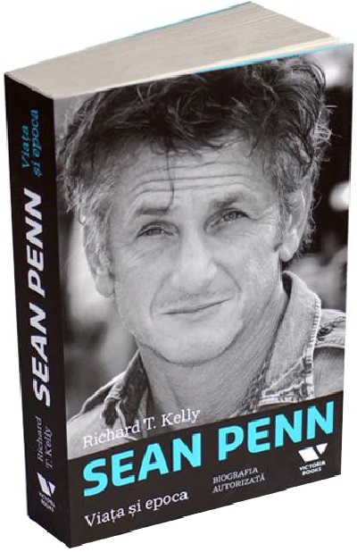 Sean Penn. Viata si opera | Richard T. Kelly