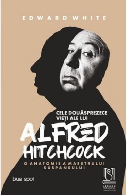 Cele douasprezece vieti ale lui Alfred Hitchcock | Edward White