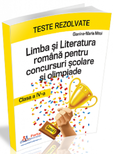 Limba si Literatura Romana pentru concursuri scolare si olimpiade, clasa a IV-a | Gianina-Maria Mitoi