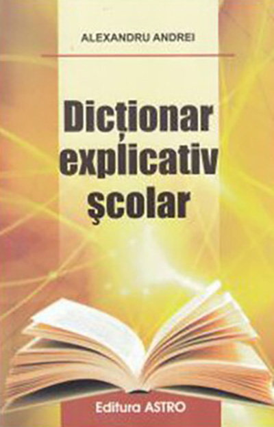 Dictionar explicativ scolar | Alexandru Andrei