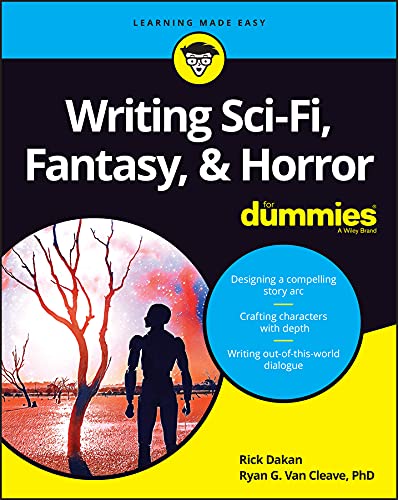 Writing Sci-Fi, Fantasy, & Horror For Dummies | Rick Dakan, Ryan G. Van Cleave