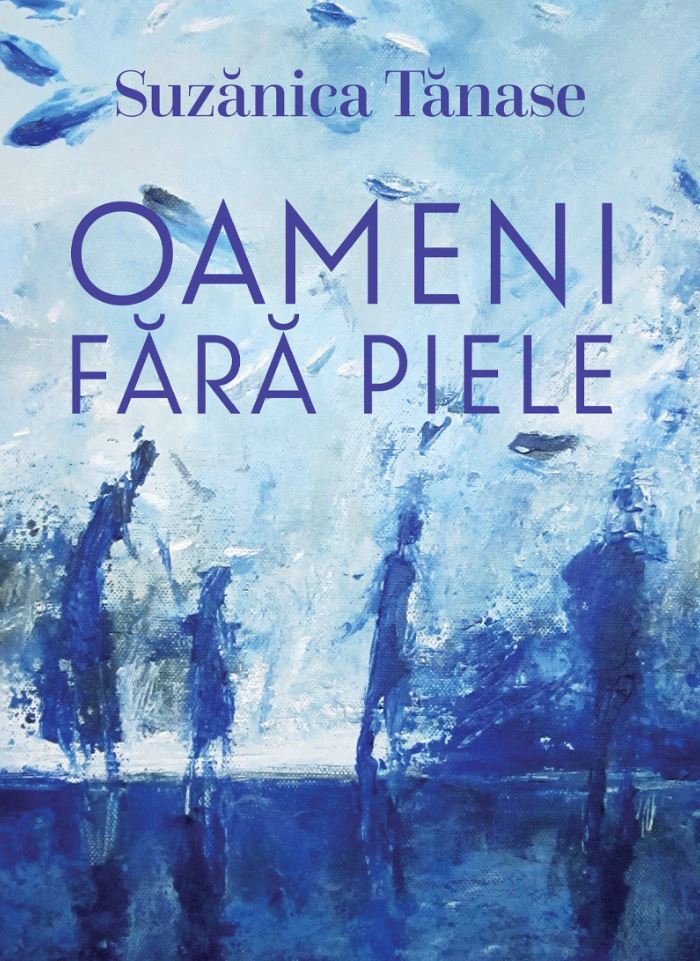 Oameni fara piele | Suzanica Tanase