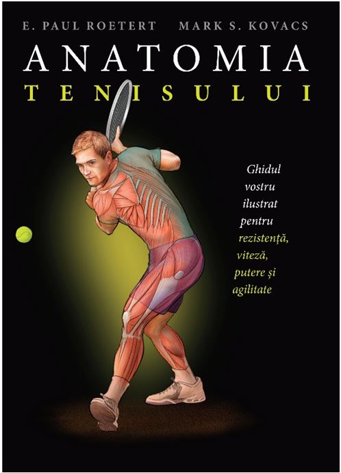Anatomia tenisului | E. Paul Roetert, Mark S. Kovacs carturesti.ro imagine 2022 cartile.ro