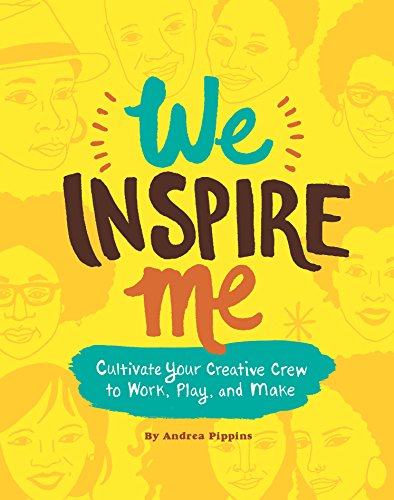 We Inspire Me: Cultivate Your Creative Crew to Work, Play, and Make | Andrea Pippins image
