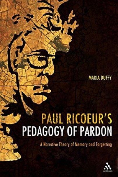 Paul Ricoeur\'s Pedagogy of Pardon | Maria Duffy