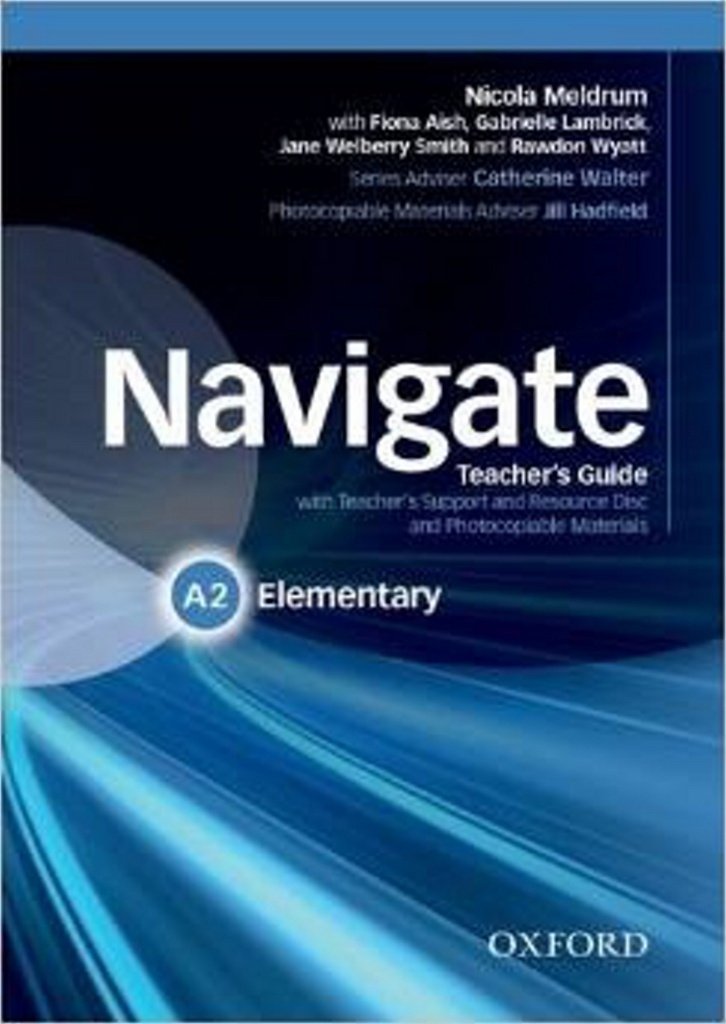 Navigate - Elementary A2. Teacher\'s Guide with Teacher\'s Support and Resource Disc | Nicola Meldrum