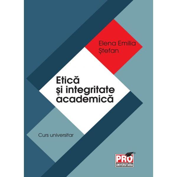 Etica si integritate academica | Elena Emilia Stefan