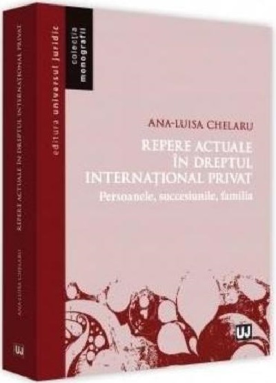 Repere actuale in dreptul international privat | Ana-Luisa Chelaru carturesti.ro poza bestsellers.ro