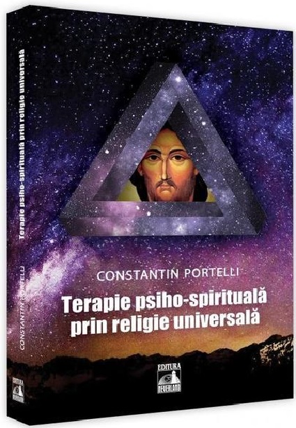 Terapie psiho-spirituala prin religie universala | Constantin Portelli Carte imagine 2022