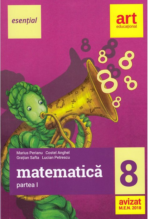 Matematica pentru clasa a VIII-a, Semestrul I | Marius Perianu, Costel Anghel, Gratian Safta, Lucian Petrescu