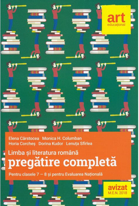 Limba si literatura romana. Pregatire completa pentru clasele a VII-a și a VIII-a si pentru evaluarea nationala | Elena Carstocea, Monica Columban, Horia Corches, Dorina Kudor