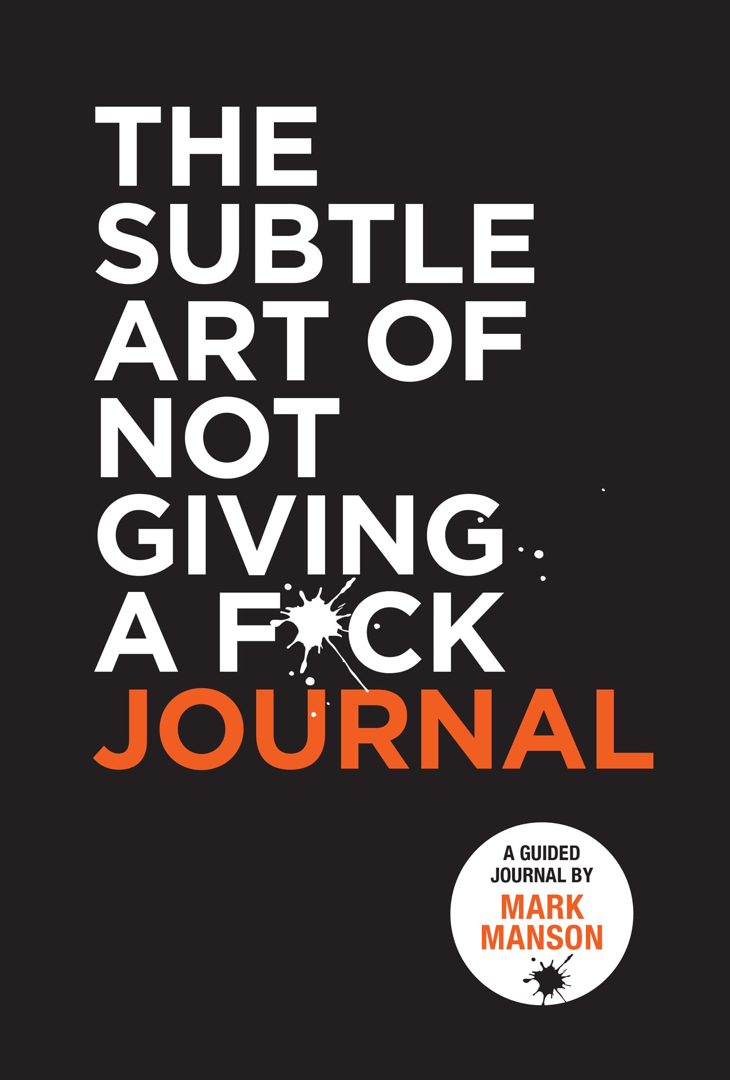 The Subtle Art of Not Giving a F*ck Journal | Mark Manson