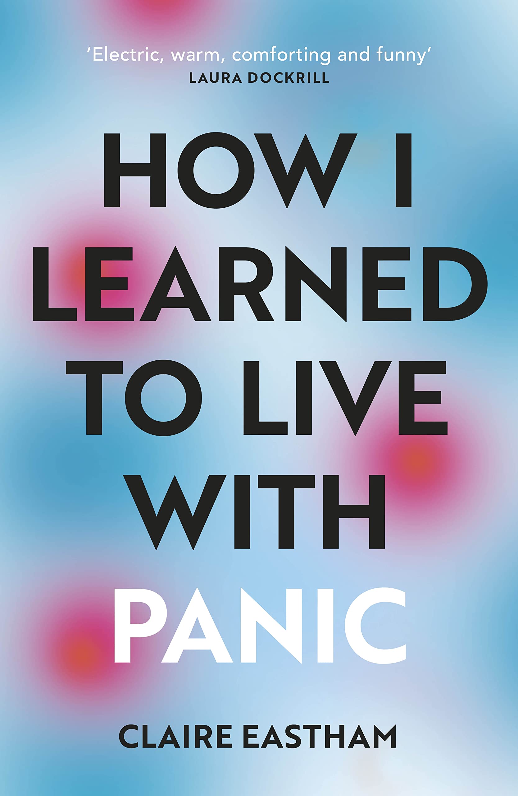 How I Learned to Live With Panic | Claire Eastham - 1 | YEO