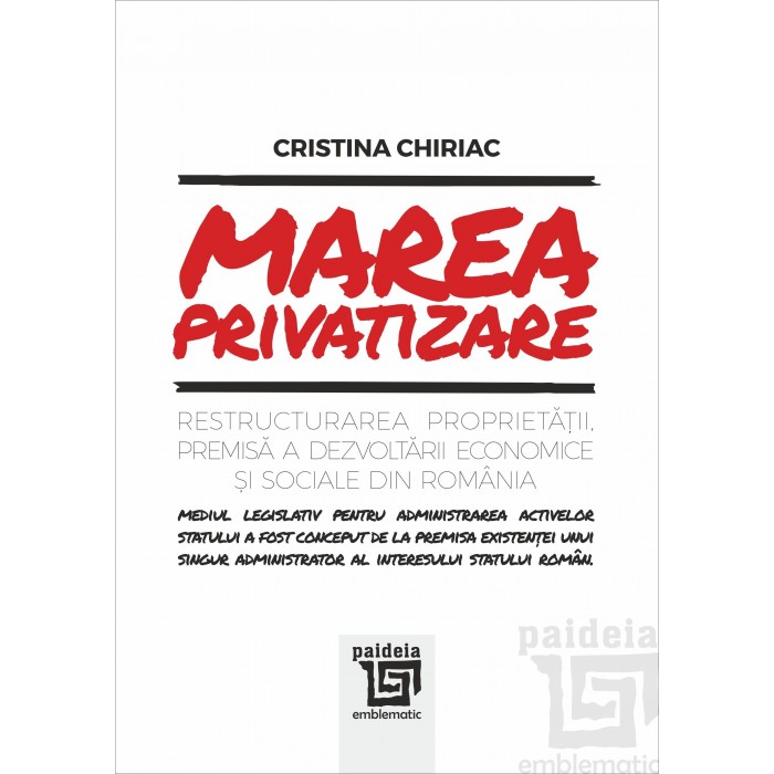 Marea privatizare.Restructurarea proprietatii | Cristina Chiriac carturesti.ro imagine 2022