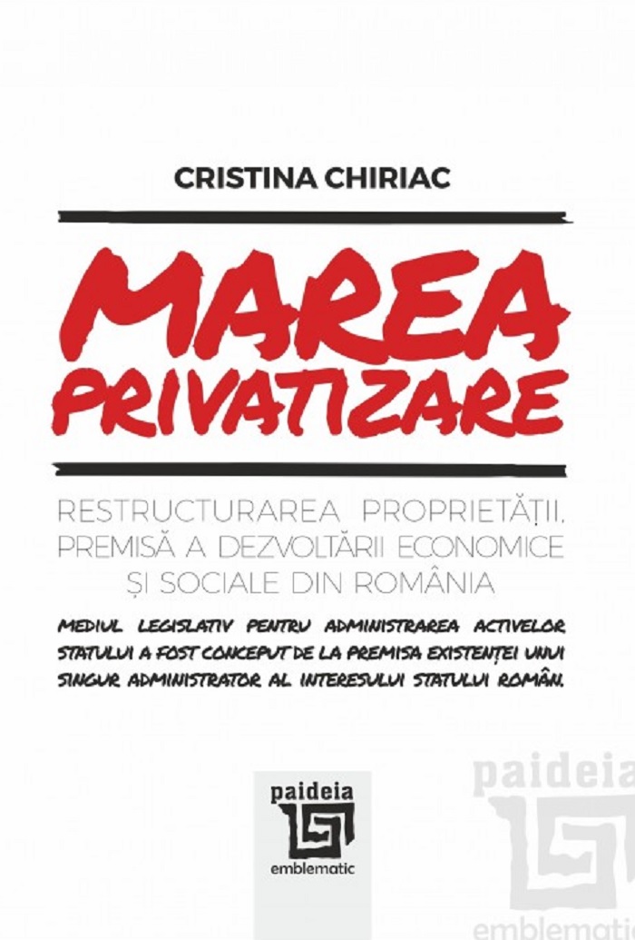 Marea privatizare. Restructurarea proprietatii | Cristina Chiriac carturesti.ro Carte