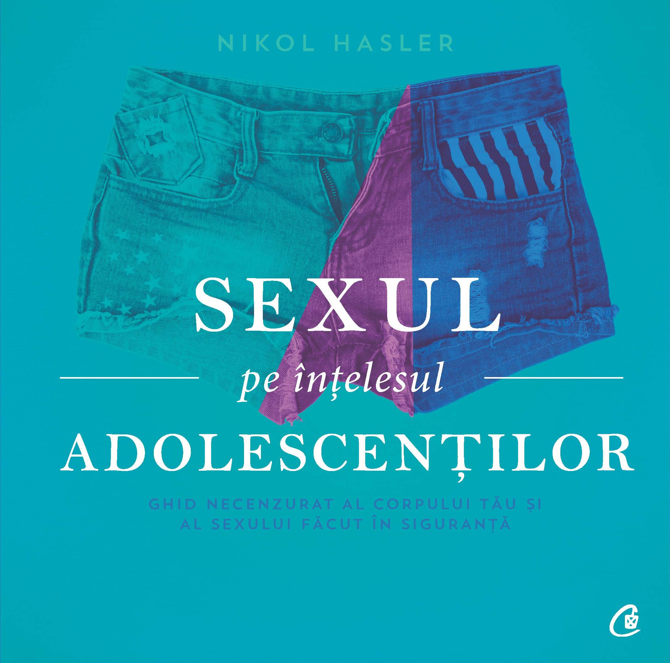Sexul pe intelesul adolescentilor | Nikol Hasler